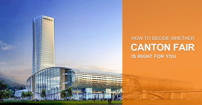 Is Canton Fair Worth It