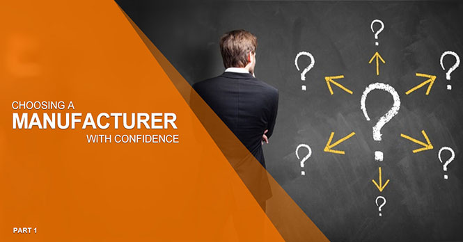 Choosing a manufacturer with confidence part1 01